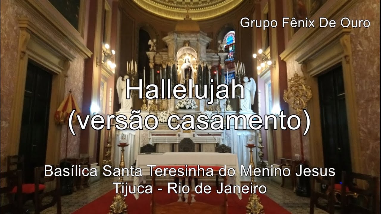 Hallelujah (versão casamento)  - Basílica Santa Teresinha do Menino Jesus, Tijuca.