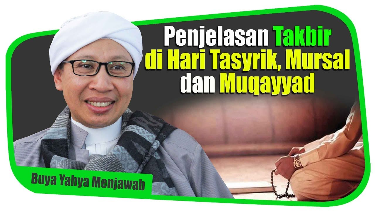 Penjelasan Takbir di Hari Tasyrik,  Mursal dan Muqayyad - Buya Yahya Menjawab