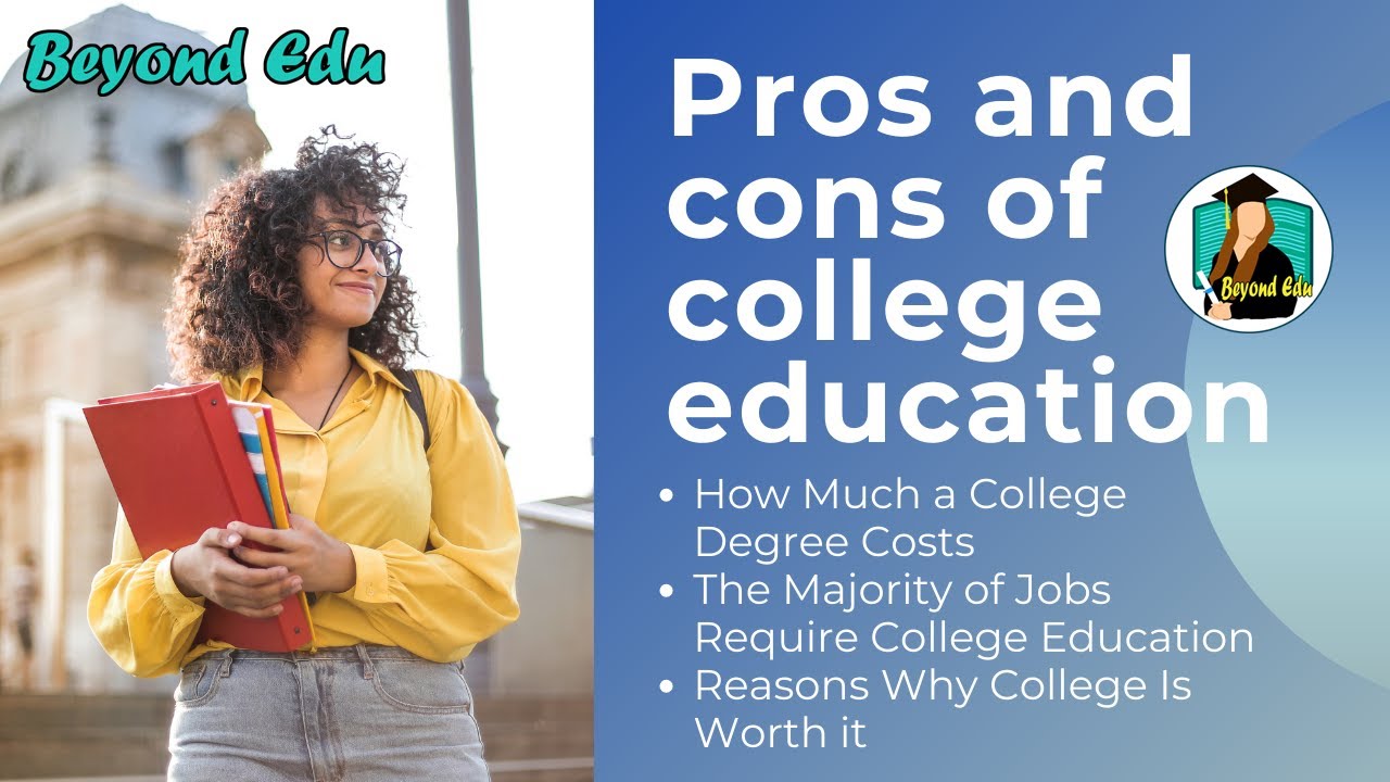 Pros and cons of college education | pros and cons of college | should I go to college?