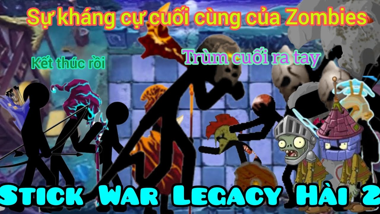 StickWarLegacy Hài phần 2 #Cuối| Sự kháng cự cuối cùng của Zombies và lời cảm ơn đến mọi người ❤️🥰