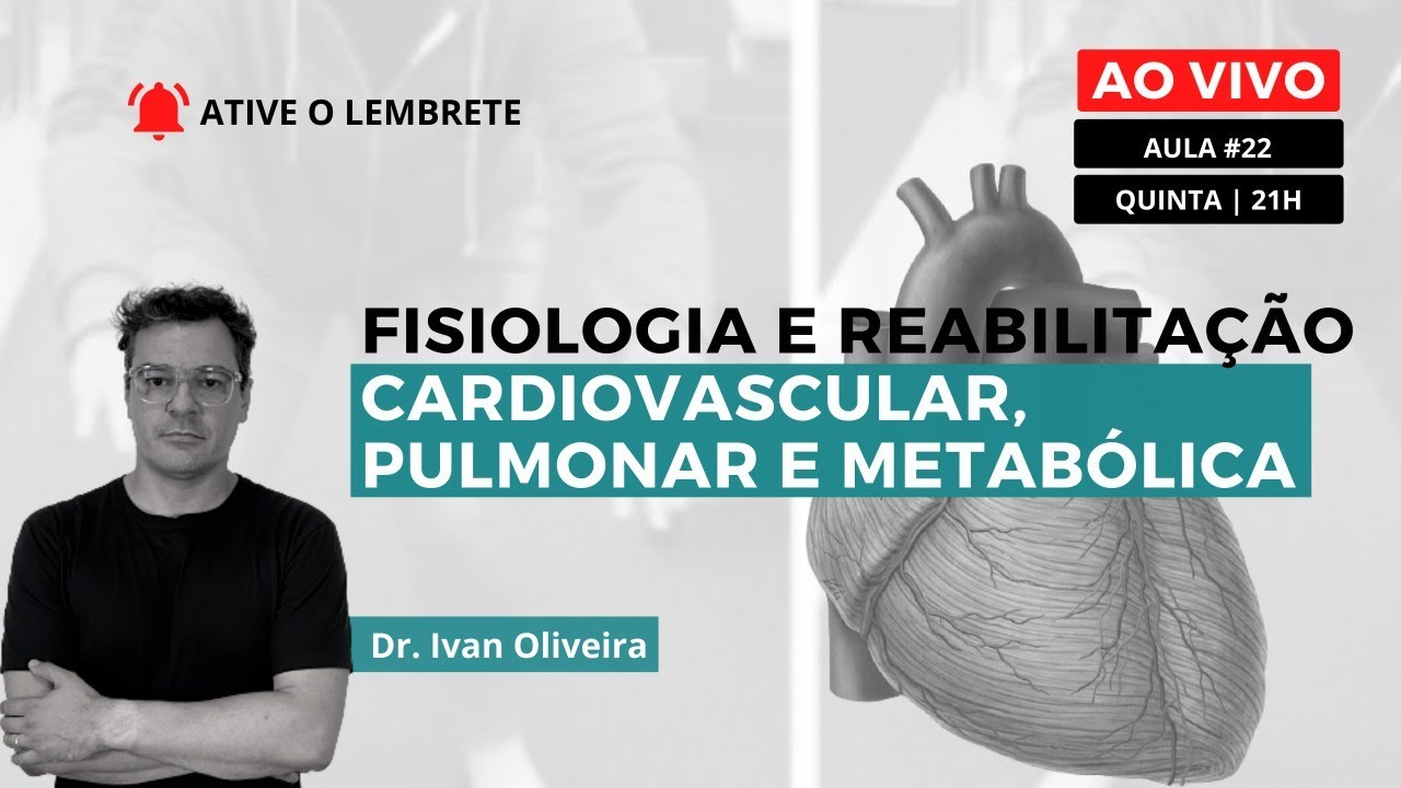 Aula #022 - Fisiologia e reabilitação cardiovascular, pulmonar e metabólica
