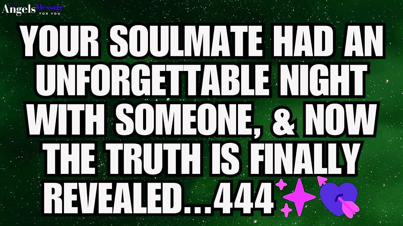 ✨ Your Soulmate Had an Unforgettable Night with Someone, and Now the Truth Is Finally Revealed