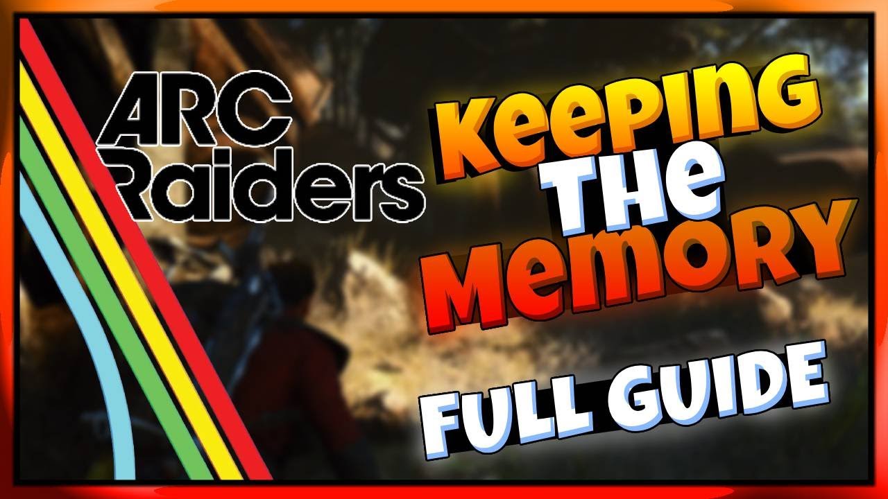 Arc Raiders -  Keeping The Memory 👑 (Full Guide)