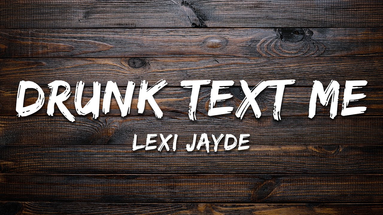Lexi Jayde - drunk text me (Lyrics)