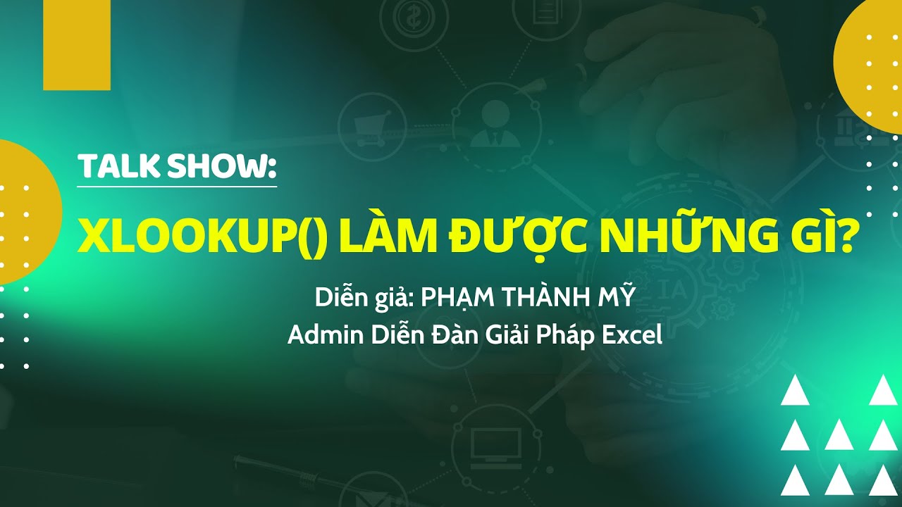 [GPE] TALKSHOW: XLOOKUP() LÀM ĐƯỢC NHỮNG GÌ?