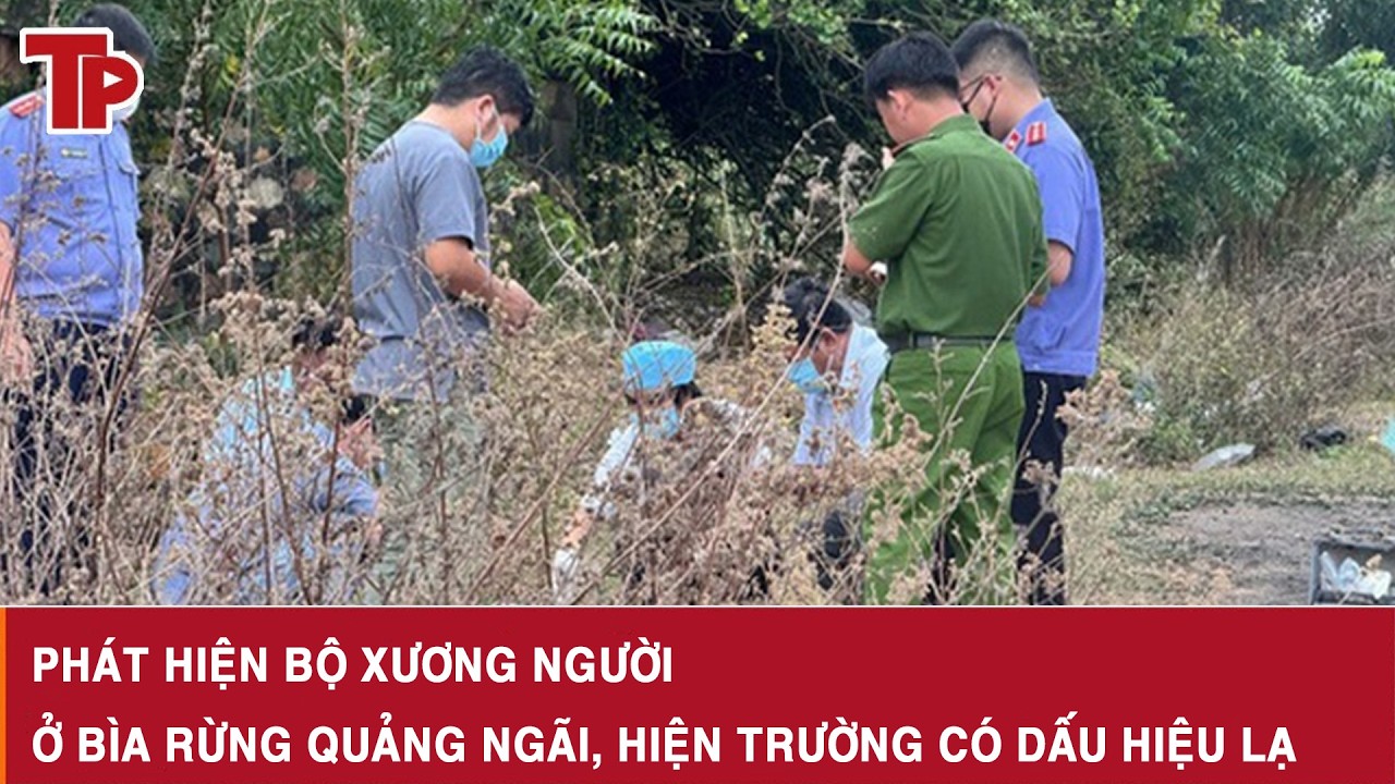 Trưa 11/3: Rùng mình phát hiện bộ xương người tại bìa rừng ở Quảng Ngãi, hiện trường có dấu hiệu lạ