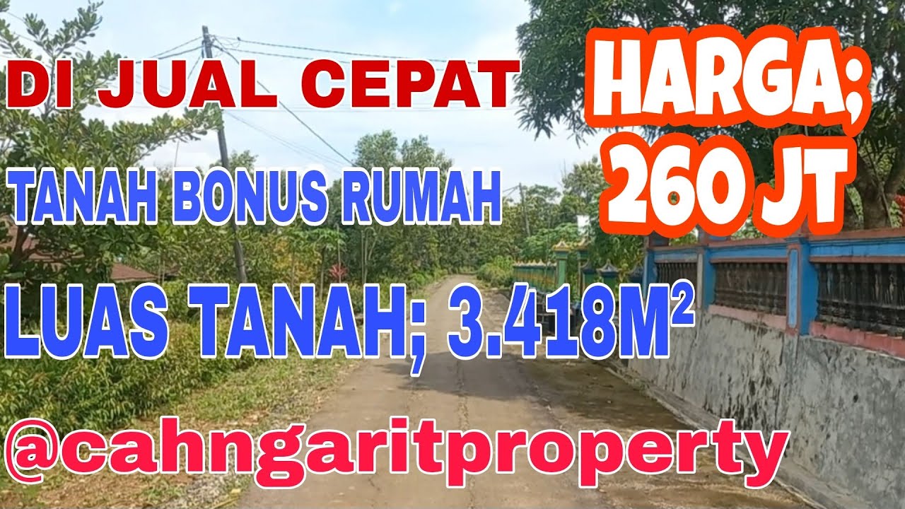 DI JUAL CEPAT TANAH BONUS RUMAH LAYAK HUNI LUAS; 3.418 M² 260 JUTA@Cah Ngarit Property