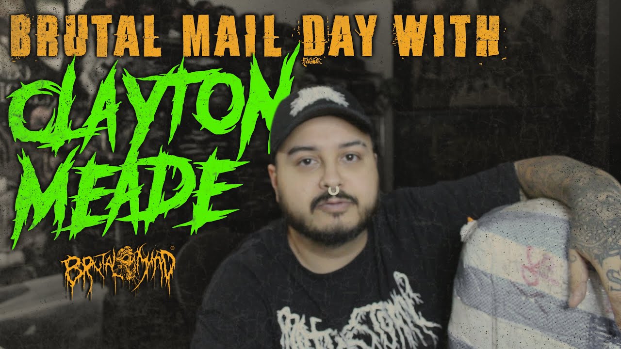 BRUTAL MAIL DAY WITH 'CLAYTON MEADE' | BRUTAL MIND