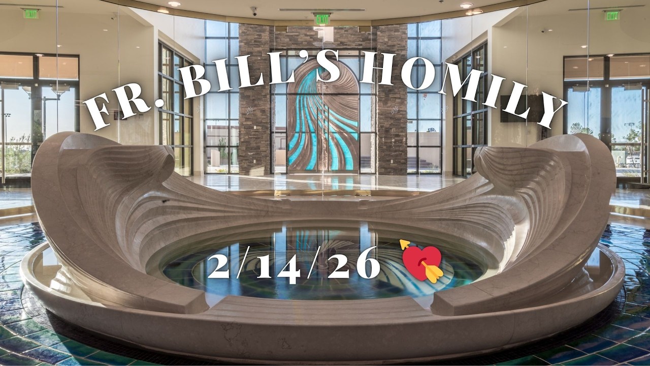 Fr. Bill's Homily - 2-14-2026