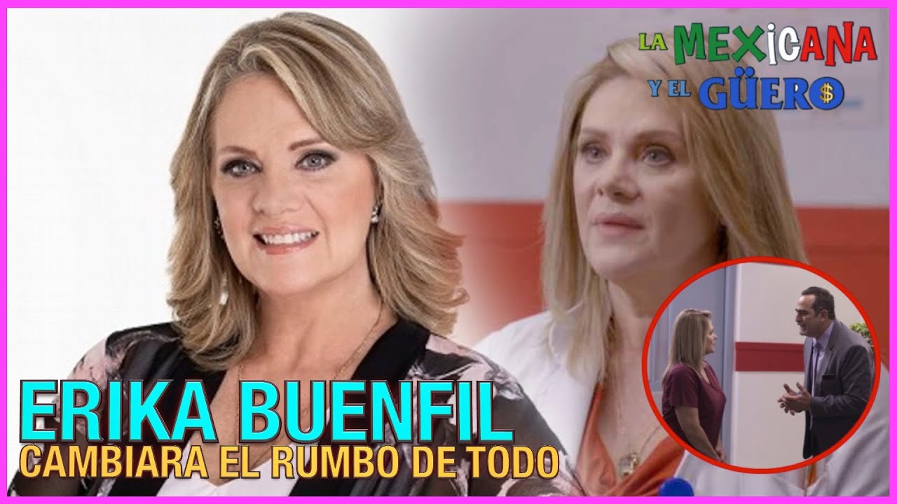 La Mexicana y El Güero: Erika Buenfil llega como una Doctora a salvar la vida de Laura