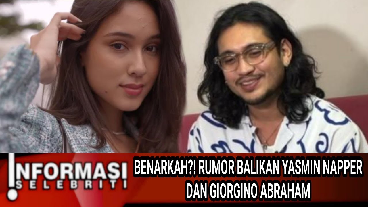BENARKAH⁉️ Rumor Balikan Yasmin Napper Dan Giorgino Abraham