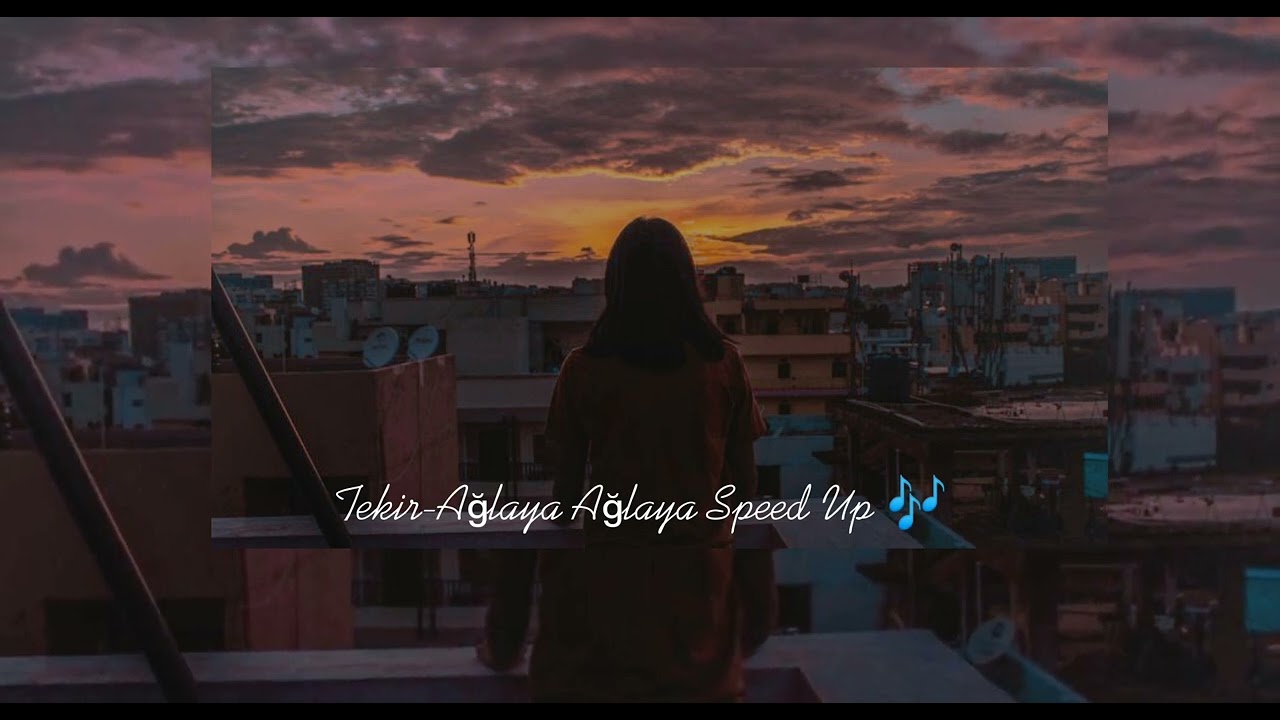 Tekir-Ağlaya Ağlaya Speed Up 🎶