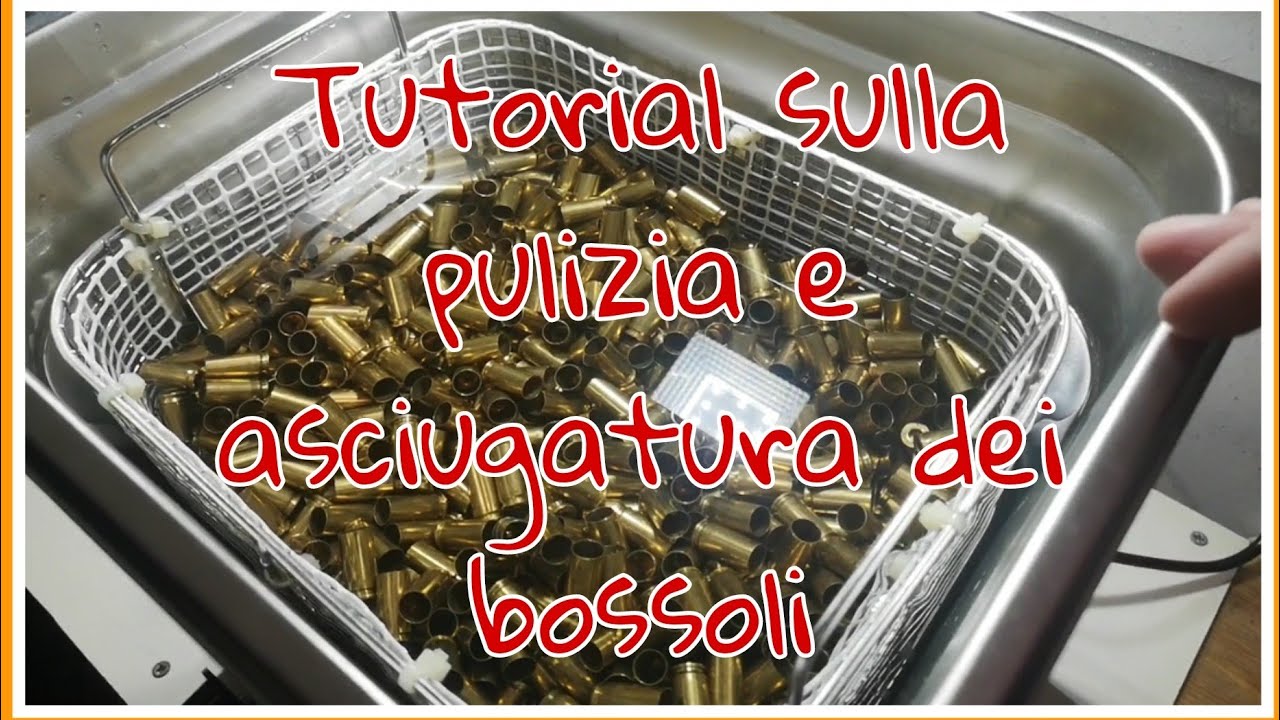 Tutorial: Pulizia e Asciugatura dei Bossoli