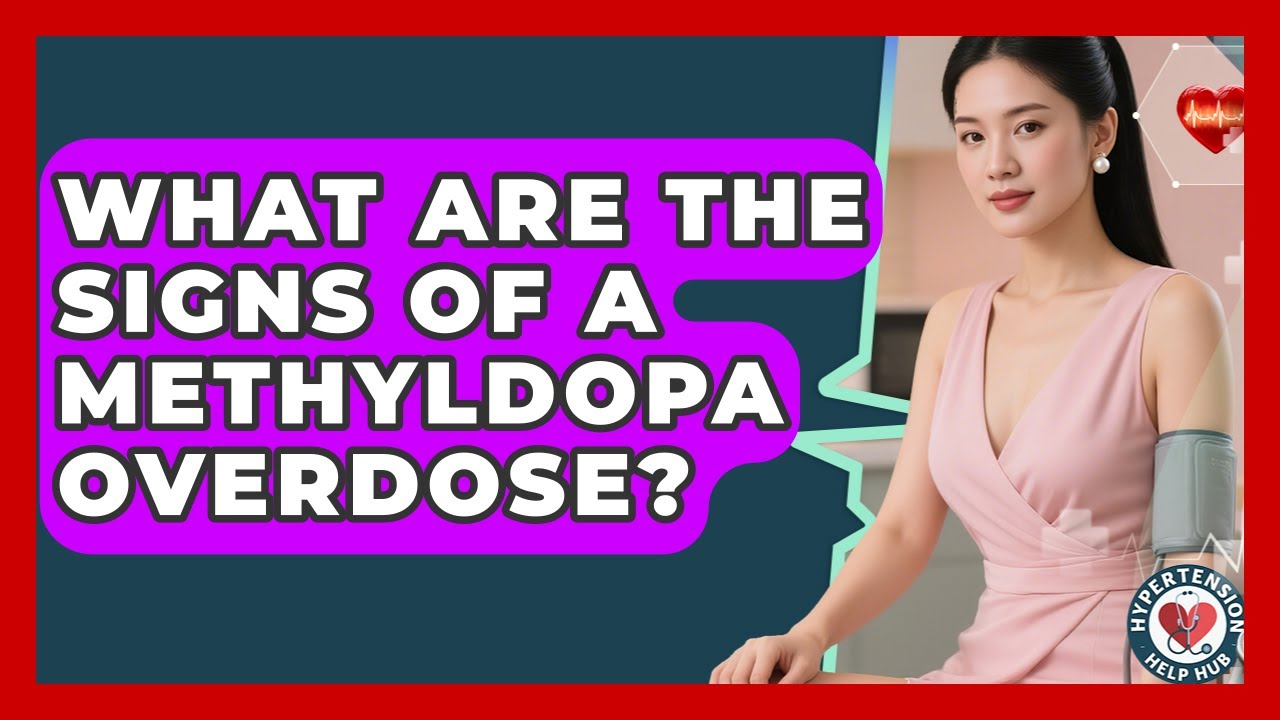What Are The Signs Of A Methyldopa Overdose? - Hypertension Help Hub