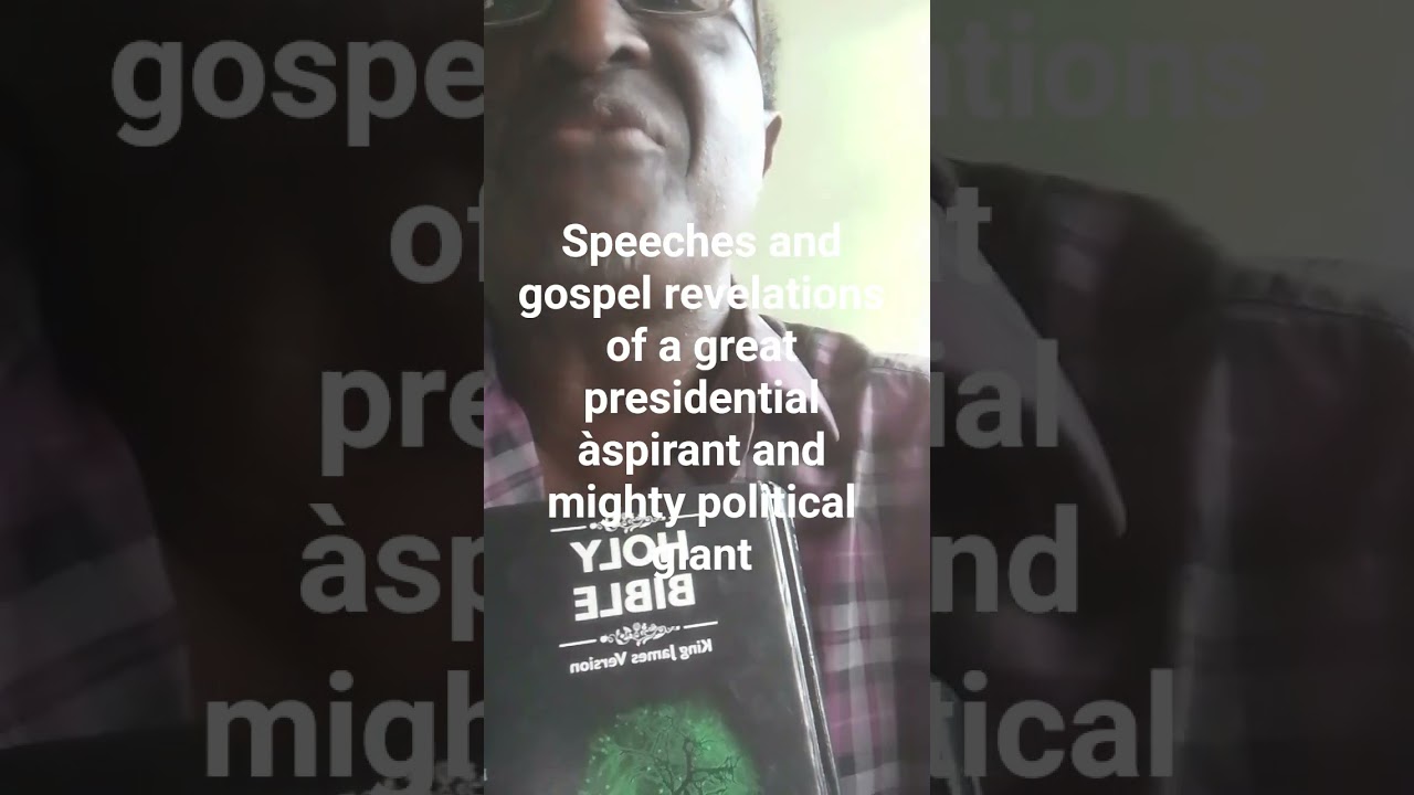 speeches and gospel revelations of a great presidential &agrave;spirant and mighty political giant
