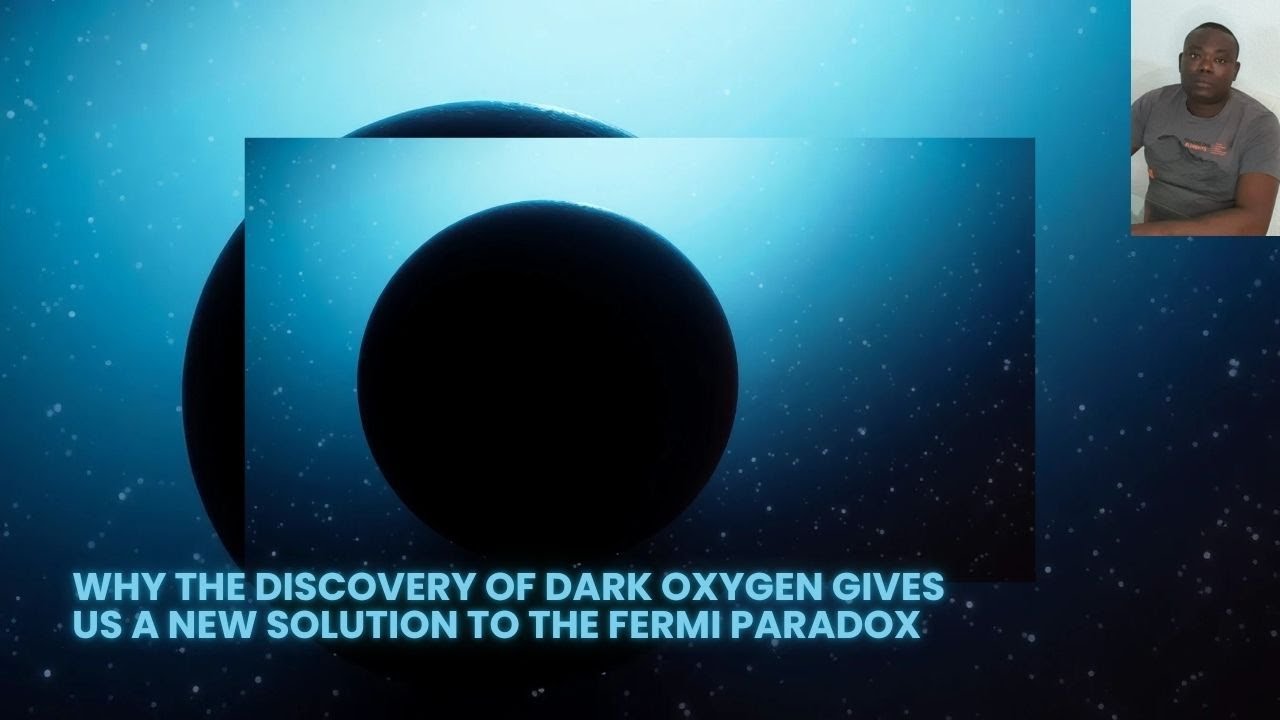 Why The Discovery Of Dark Oxygen Gives Us A New Solution To The Fermi Paradox