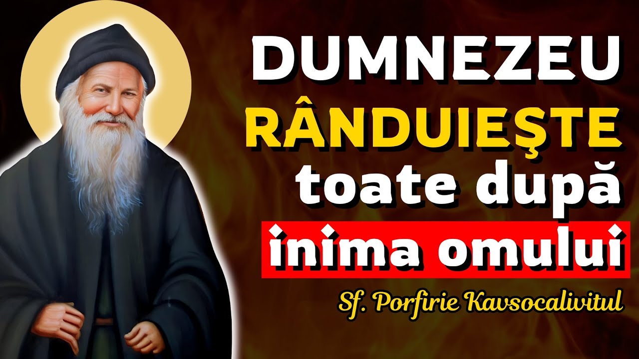 Dumnezeu rânduiește toate după inima omului! – Sf. Porfirie Kavsocalivitul