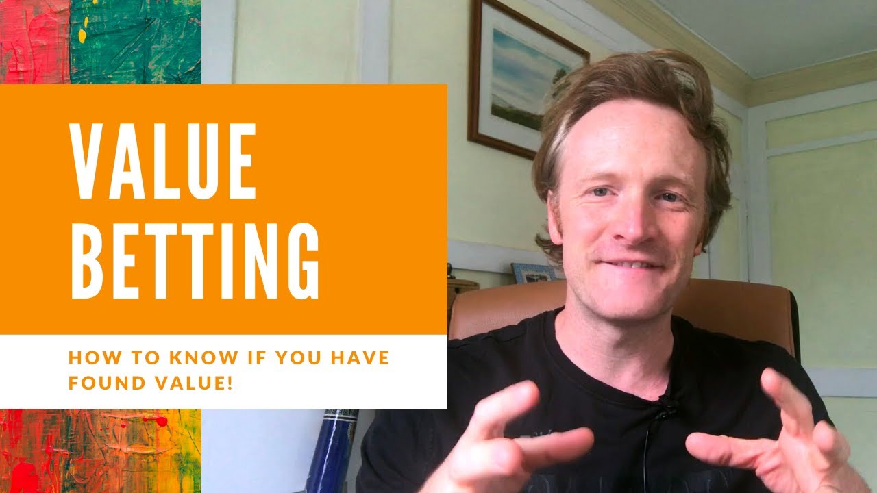 VALUE BETTING: Knowing When The Odds Are On Your Side!