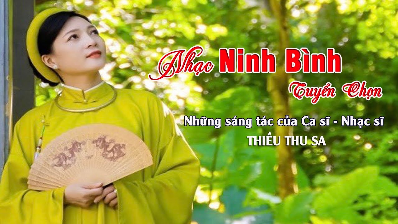 Nhạc Ninh Binh Tuyển Chọn | Những Sáng Tác Của Thiều Thu Sa