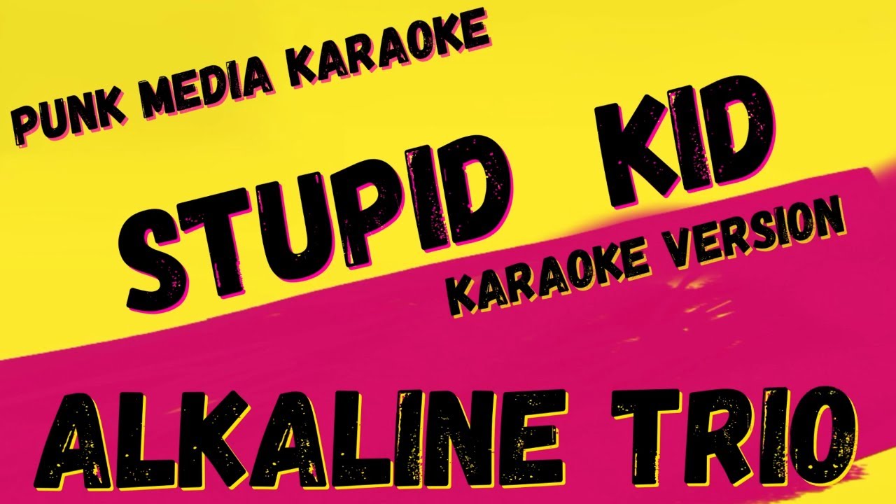 ALKALINE TRIO ✴ STUPID KID ✴ [KARAOKE INSTRUMENTAL] PMK