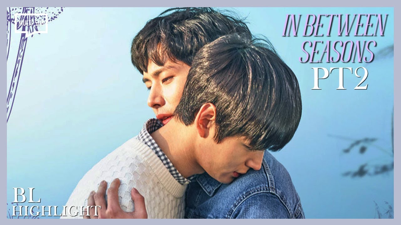 ENG SUB MULTI [Highlight] | In Between Seasons | PT2