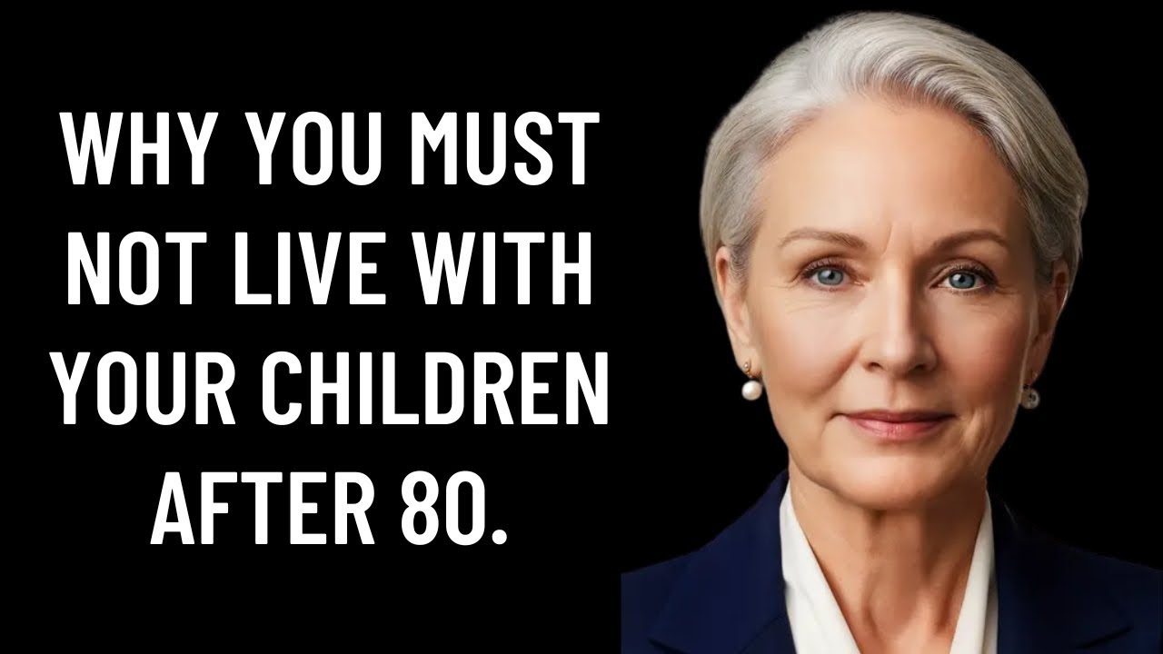 Why You Must Never Live With Your Children After 80 – 6 Painful Truths Every Senior Must Know!