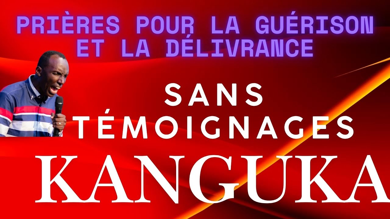 🔴 Prières Kanguka pour la Guérison et la Délivrance | Sans Témoignages
