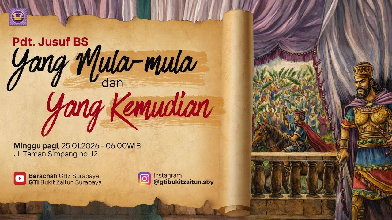 25.01.2026 - Khotbah Ibadah Minggu pagi - M4633 Yang Mula-mula & Yang Kemudian - oleh Pdt. Jusuf BS