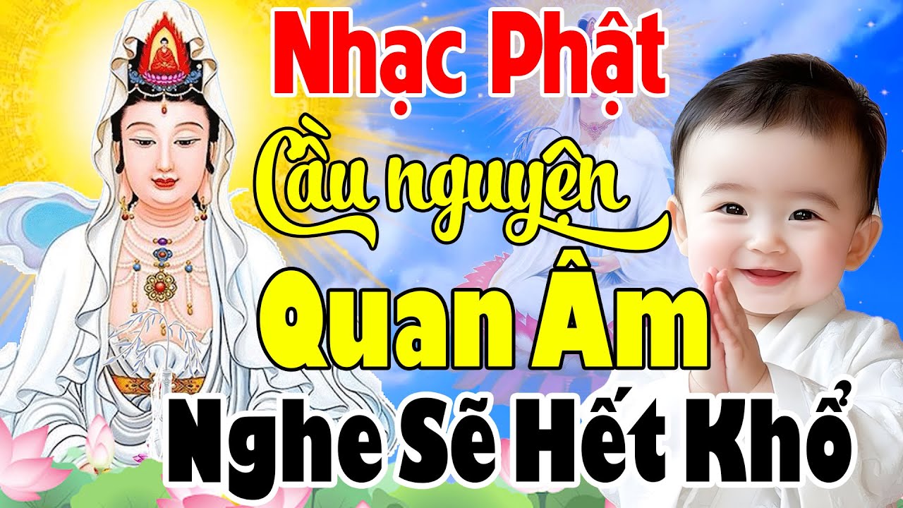 Nhạc Phật Giáo - LK Nhạc Phật Giáo Hay Nhất 2025 #108 BÀI CẦU NGUYỆN QUAN ÂM #NGHE SẼ HẾT KHỔ