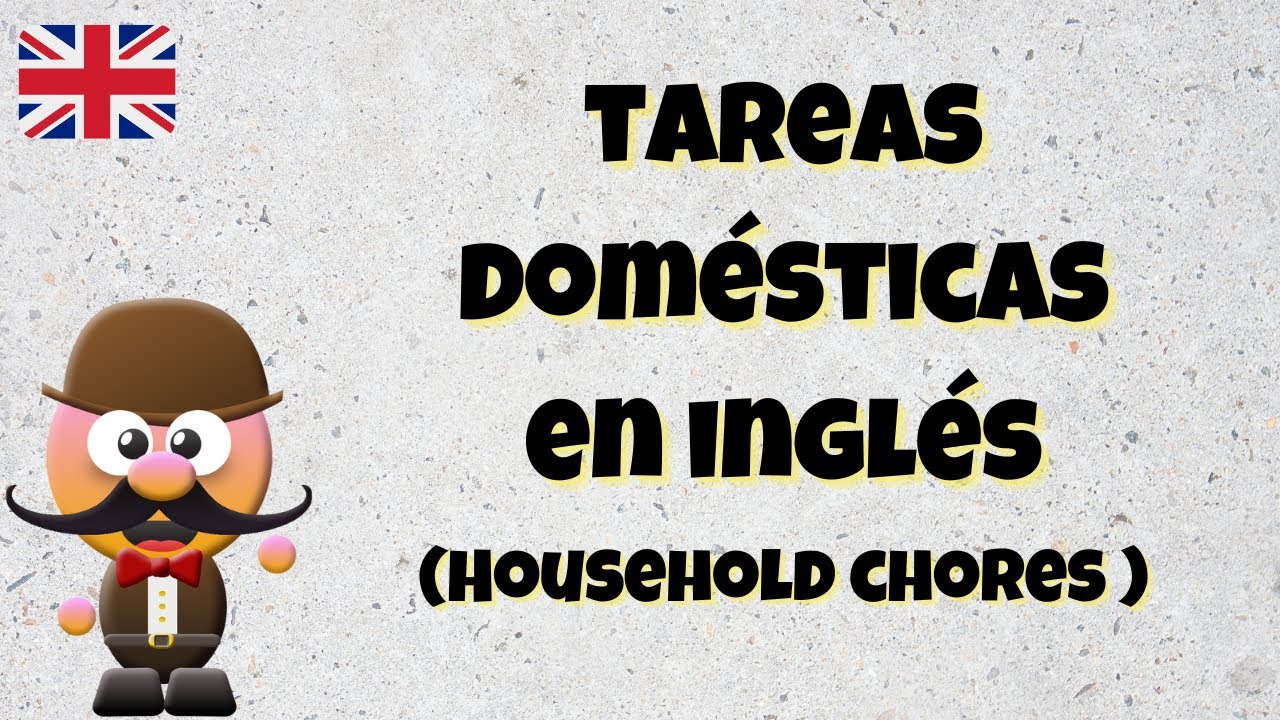 TAREAS DOM&Eacute;STICAS EN INGL&Eacute;S (HOUSEHOLD CHORES) - INGL&Eacute;S PARA NI&Ntilde;OS CON MR.PEA - ENGLISH FOR KIDS