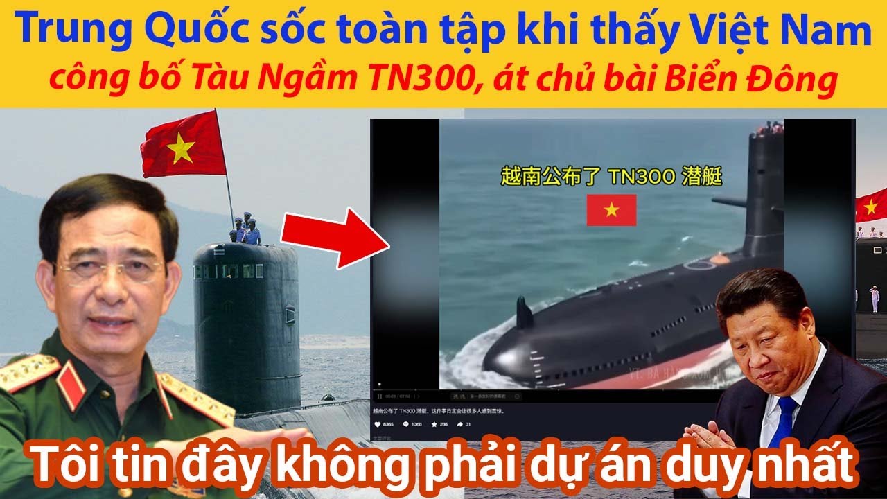 Dân mạng Trung Quốc sốc toàn tập khi thấy Việt Nam công bố Tàu Ngầm TN300, át chủ bài Biển Đông