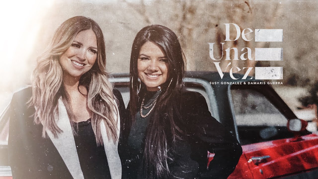Susy Gonzalez y Damaris Guerra | De Una Vez (Versión Dueto) | Video Oficial