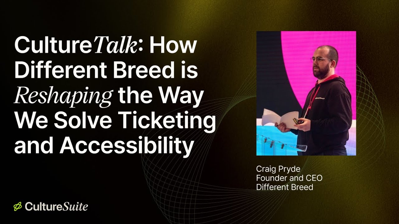 CultureTalk Ep 5 – How Different Breed is Reshaping the Way We Solve Ticketing and Accessibility