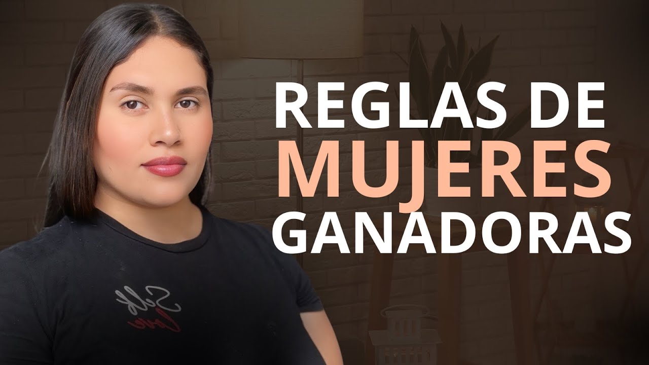 5 REGLAS de las MUJERES que lo logran todo | Sin LIMITES