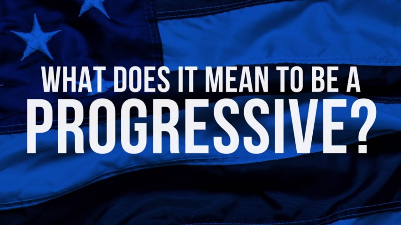 What Does It Mean To Be A Progressive?