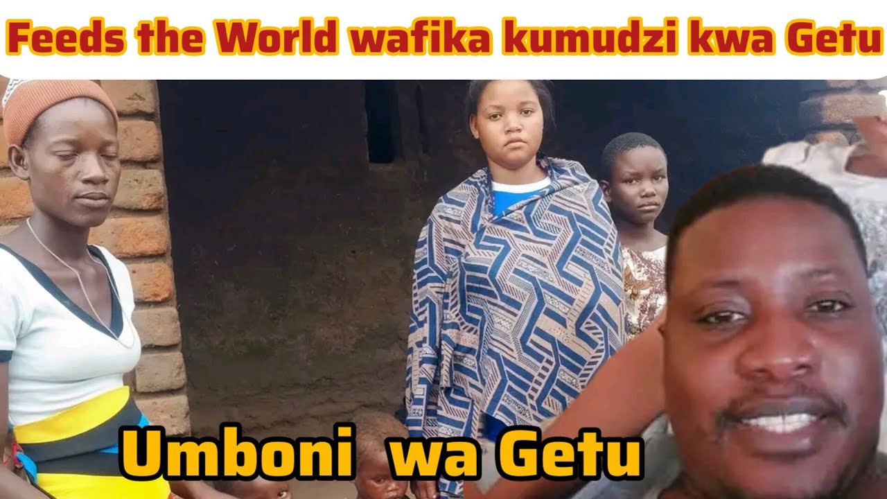 Feeds the World wakafika pakhomo pa Getu ndipo Zambiri zaululika......