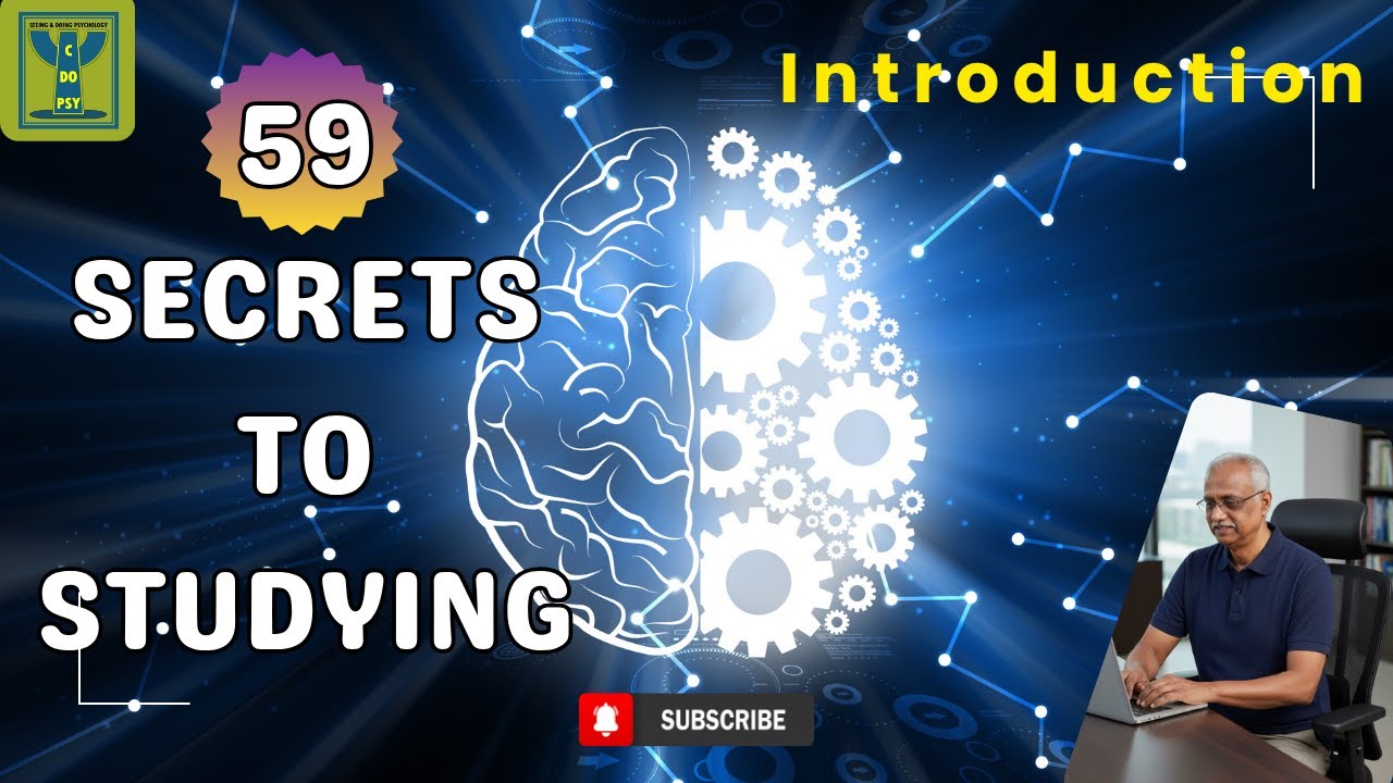 Introduction to 59 Secrets to Studying. C-DO-PSY: Seeing & Doing Psychology. Dr. Sujendra Prakash