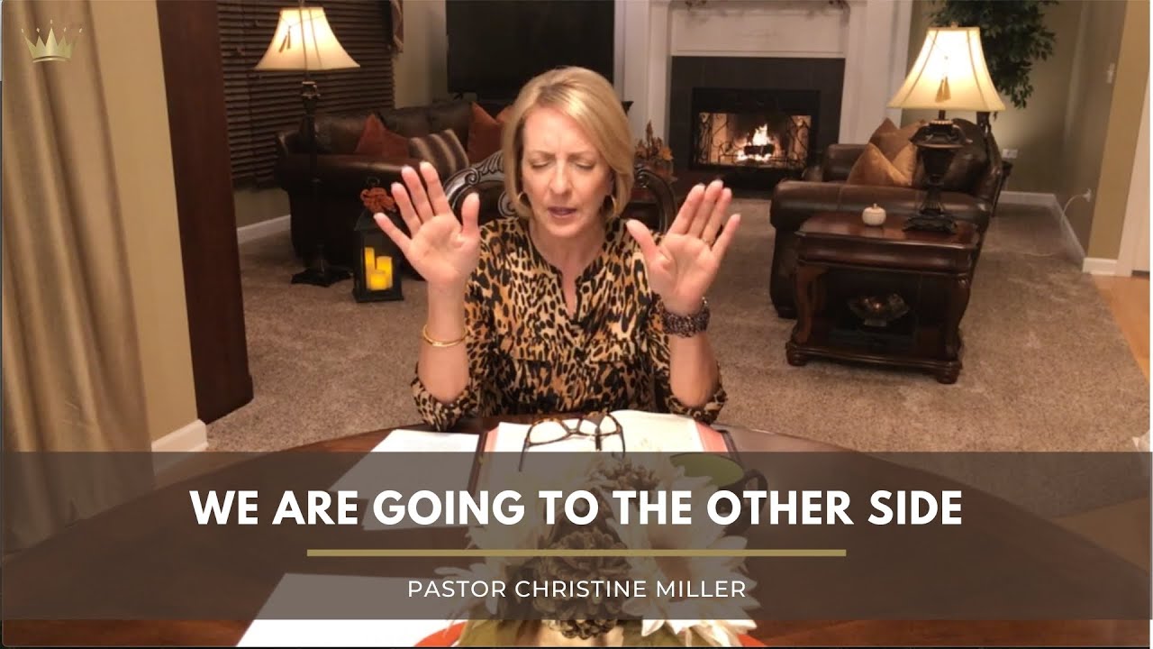 We Are Going to the Other Side | Pastor Christine Miller | Wednesday, November 11, 2020