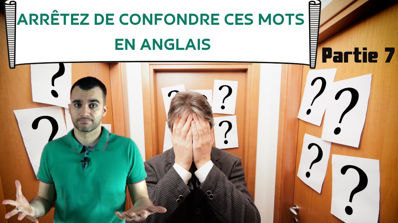 Arrêtez de confondre ces mots en anglais  - partie 7