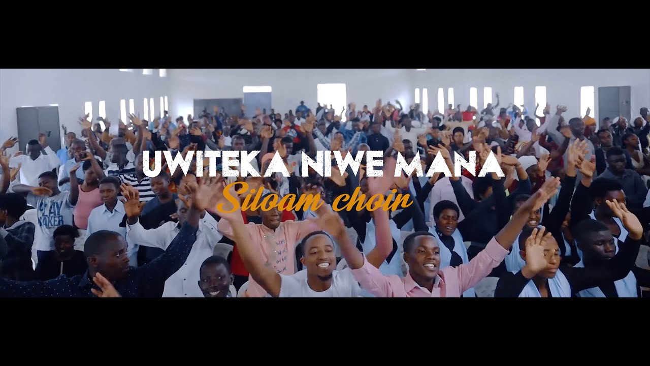 UWITEKA NI WE MANA -SILOAM CHOIR