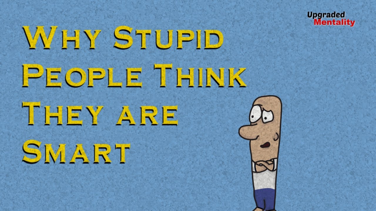 Why Stupid People Think They are Smart - The Dunning Kruger Effect