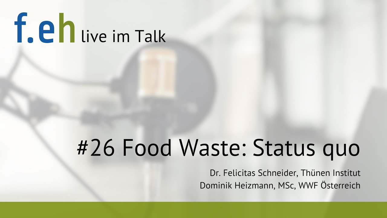 f.eh live im Talk 26: Food Waste: Status quo