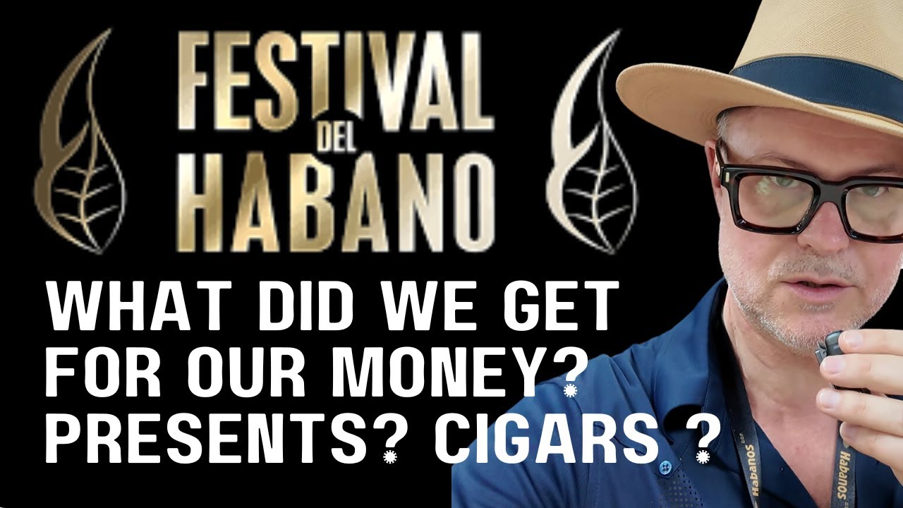 Festival del Habano 2024. What did we get for our Money?