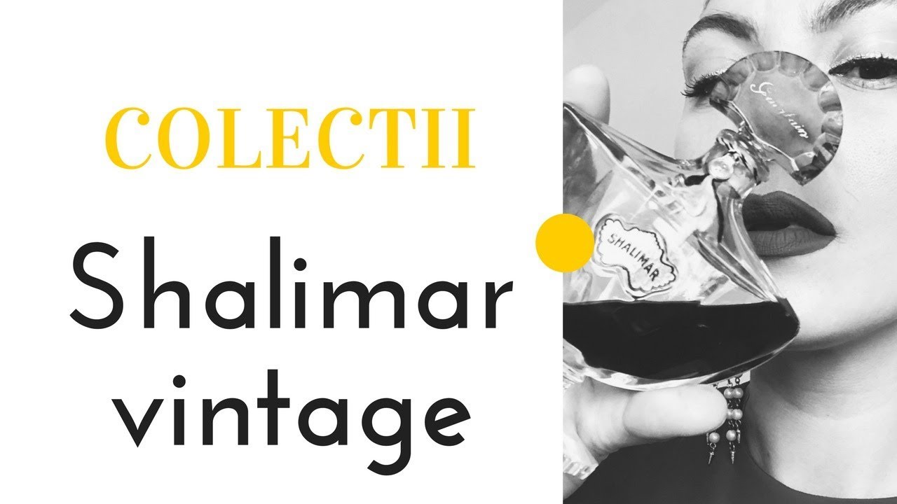 Cel mai iconic parfum din istorie: Shalimar de la Guerlain | ISTORIC, NOTE, FLACONAJ
