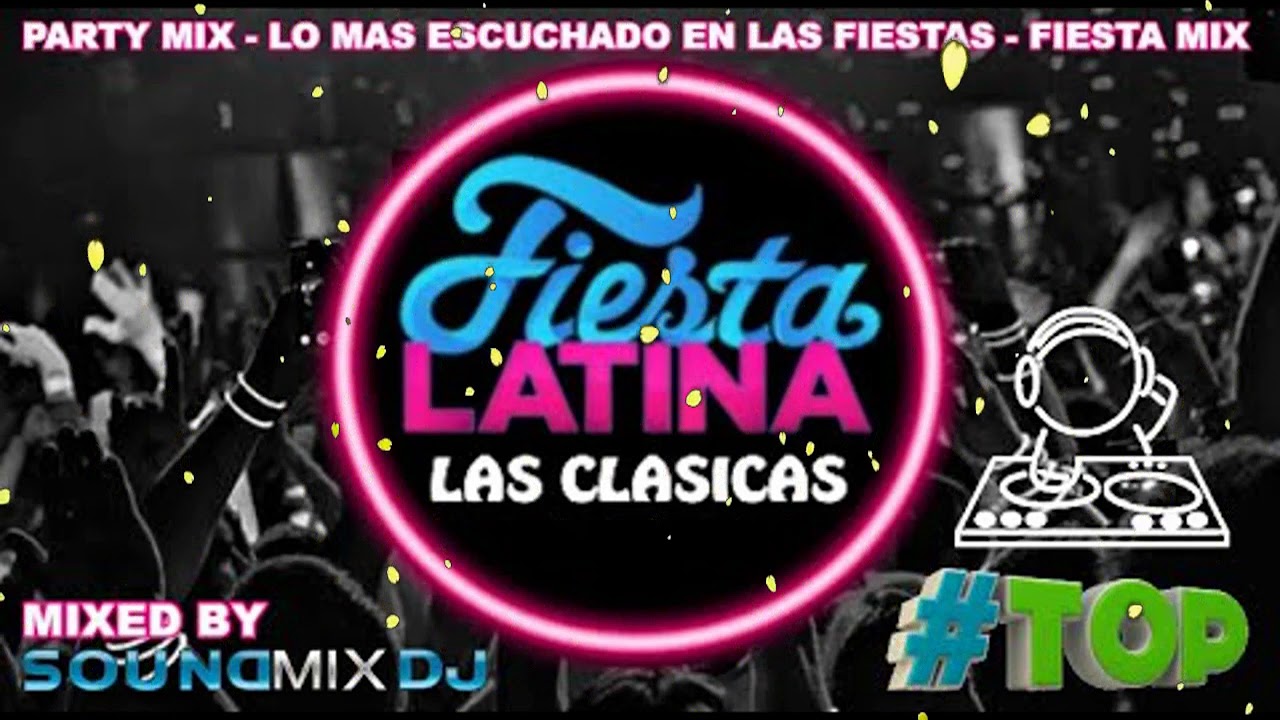 Las Cl&aacute;sicas de las Fiestas Vol 3   Fiesta Latina 2020   Fiesta Mix   Party Mix