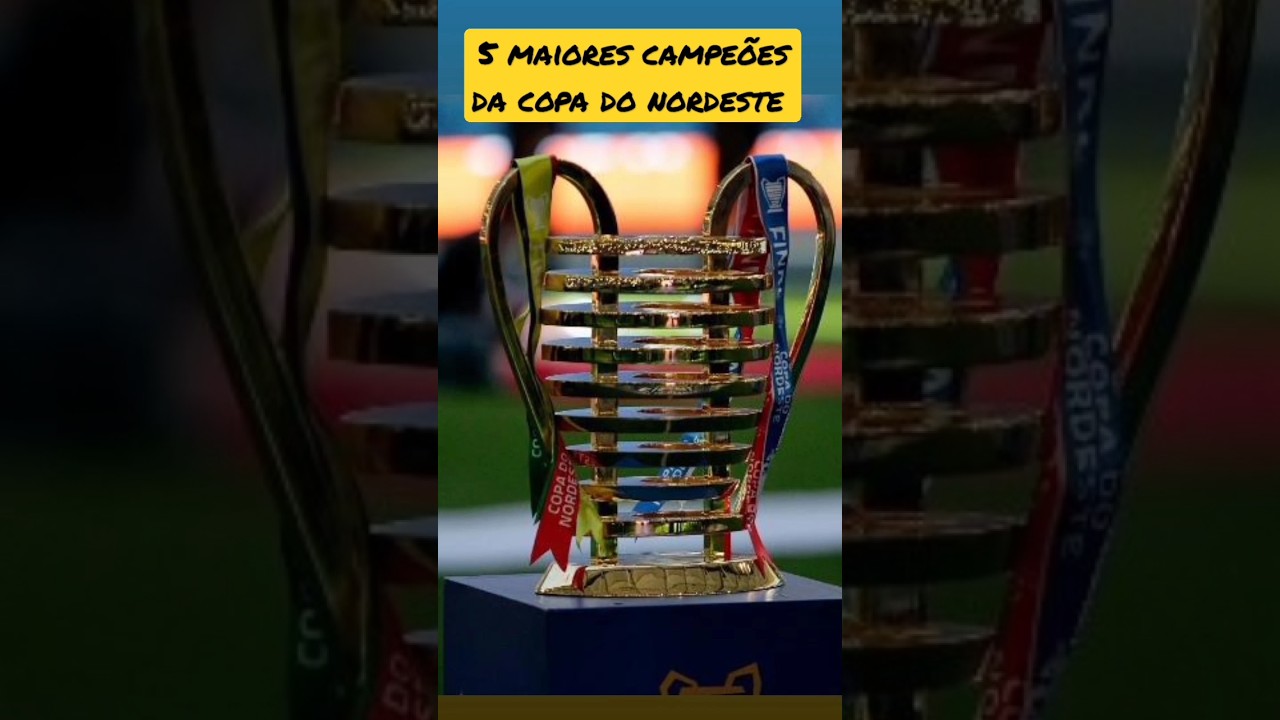 5 maiores campe&otilde;es da copa do nordeste #bahia #vitoria #sport #fortaleza #cear&aacute;