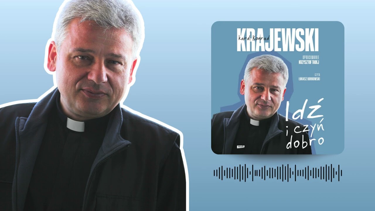 Jak żyć, żeby życia nie zmarnować? | Fragment audiobooka książki K. Krajewskiego „Idź i czyń dobro”.