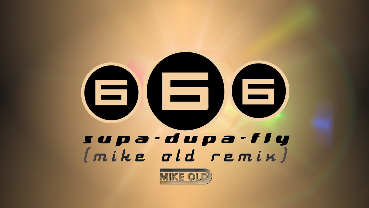 666 - Supa-Dupa-Fly (Mike Old Remix)