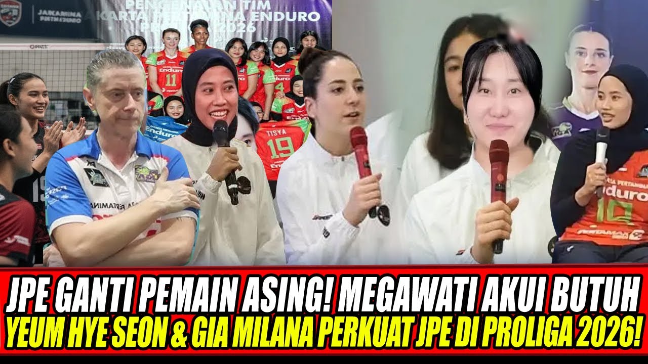 JPE GANTI PEMAIN ASING🔥MEGAWATI AKUI BUTUH YEUM HYE SEON & GIA MILANA PERKUAT JPE DI PROLIGA 2026!