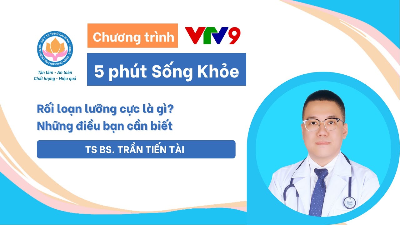 Rối loạn lưỡng cực và những điều cần biết - Khoa Khám Bệnh BV PHCN ĐTBNN